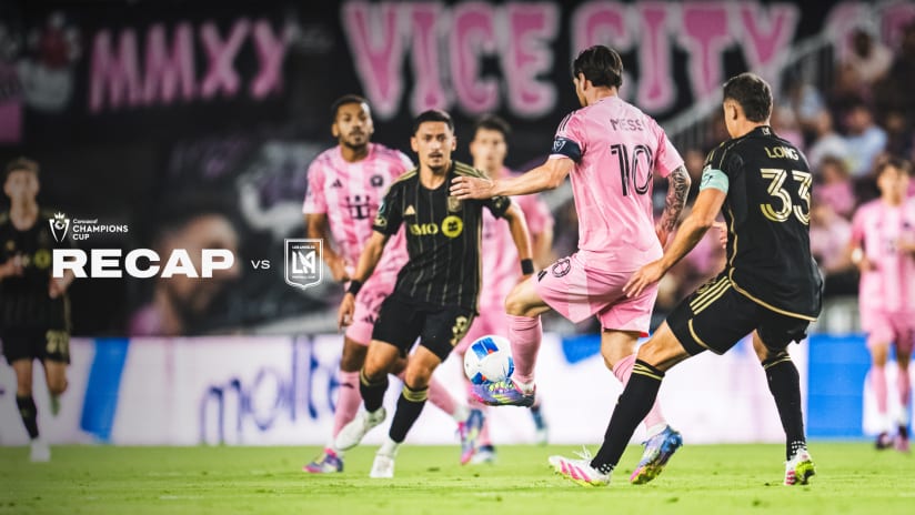 06-IMCF - ConcaChampions Matchday LAFC Home - 09 Recap_06-IMCF - ConcaChampions Matchday LAFC Home - 09 Recap-03